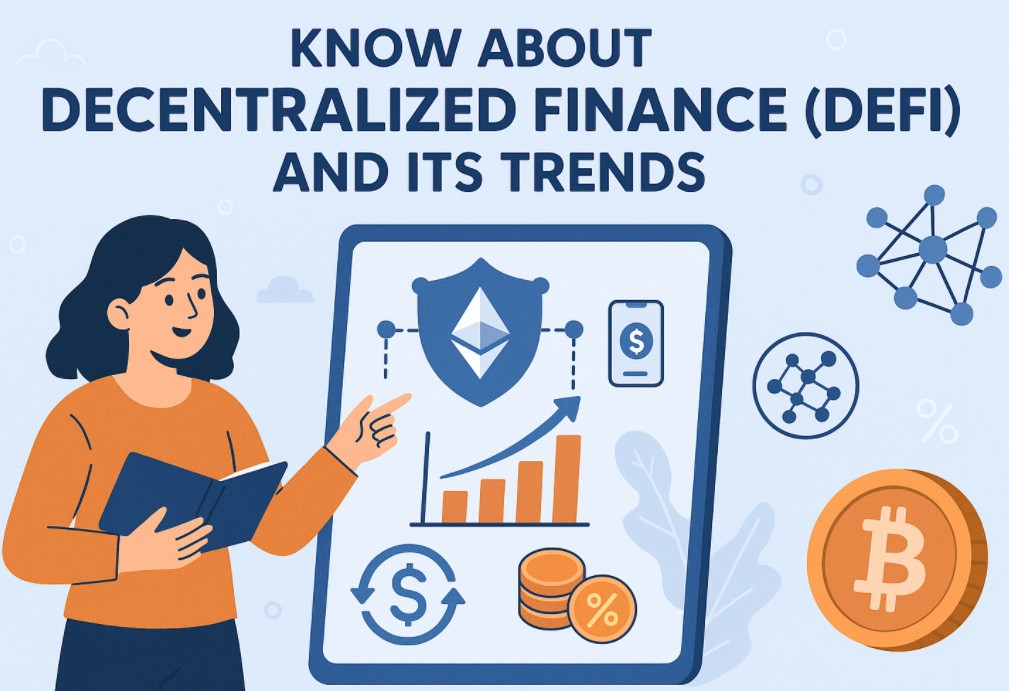 Know about Decentralized Finance (DeFi) and its trends
